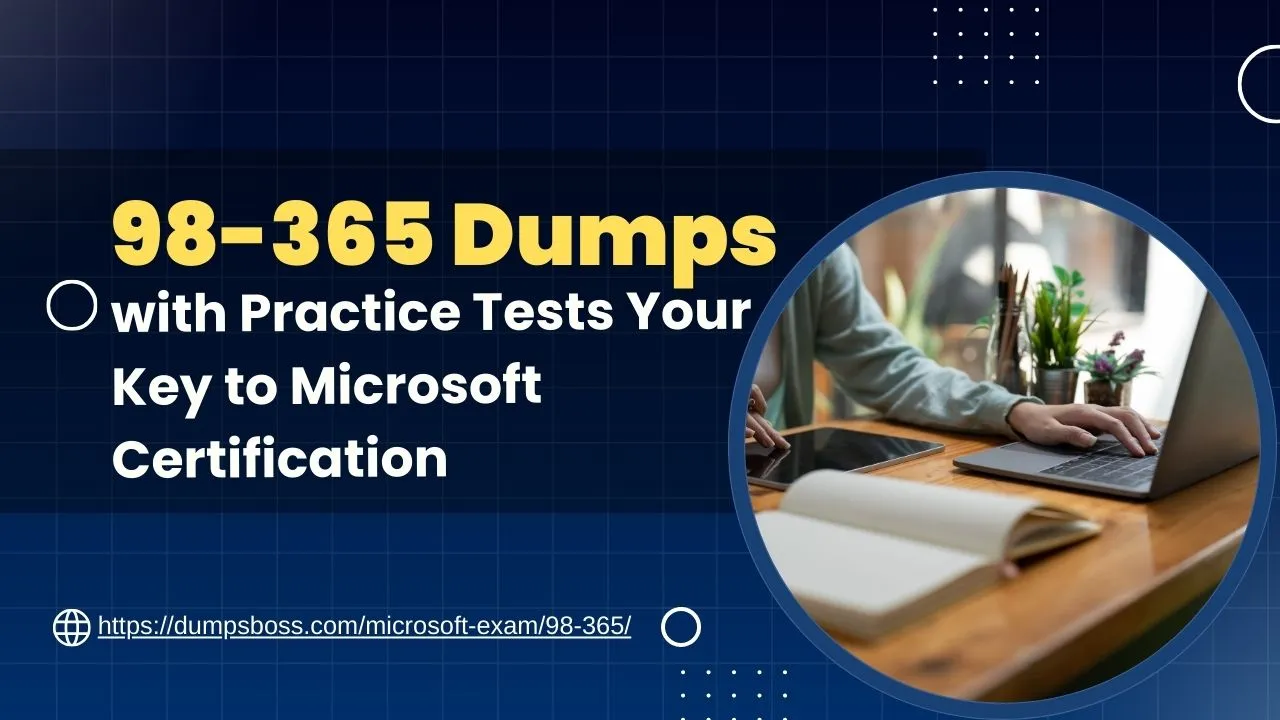 98-365 Dumps with Practice Tests Your Key to Microsoft Certification